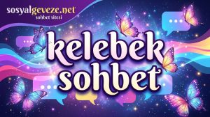 kelebek sohbet