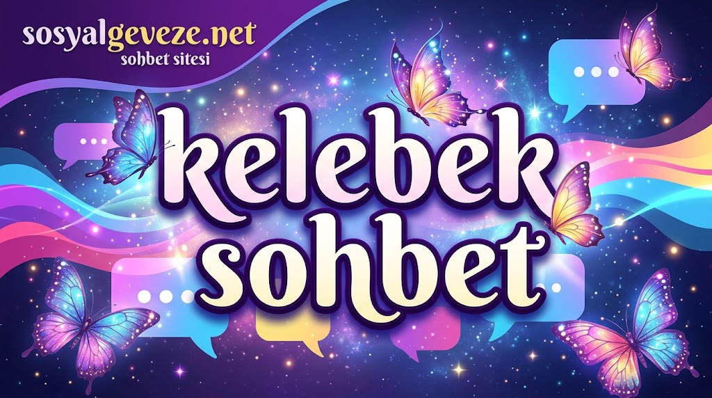 kelebek sohbet